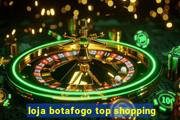 loja botafogo top shopping